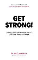 Get Strong: The natural no-sweat whole body approach to stronger