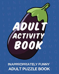 Adult Activity Book Inappropriately Funny Adult Puzzle Book