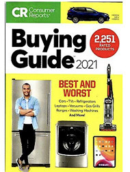CONSUMER REPORTS BUYING GUIDE 2021 - - WHAT TO BUY & WHAT NOT