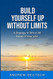 Build Yourself Up Without Limits