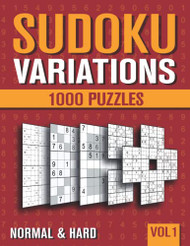 Sudoku Variations: Sudoku Book for Adults with 1000 Sudoku in 9 Volume 1