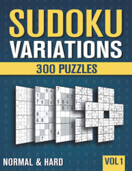 Sudoku Variations: 300 Suduko Variants with 9 different Sodoku Games Volume 1