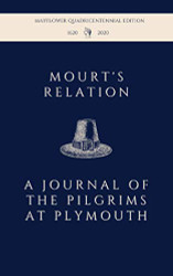 Mourt's Relation: A Journal of the Pilgrims at Plymouth: Mayflower