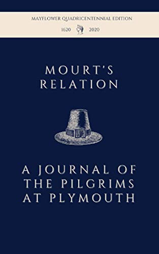 Mourt's Relation: A Journal of the Pilgrims at Plymouth: Mayflower