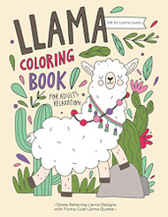 Llama Coloring Book: A Hilarious Fun Coloring Gift Book for Llama