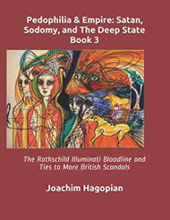 Pedophilia & Empire: Satan Sodomy and The Deep State Book 3