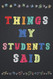Things my Students Said