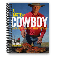 Taste of Cowboy: Ranch Recipes and Tales from the Trail