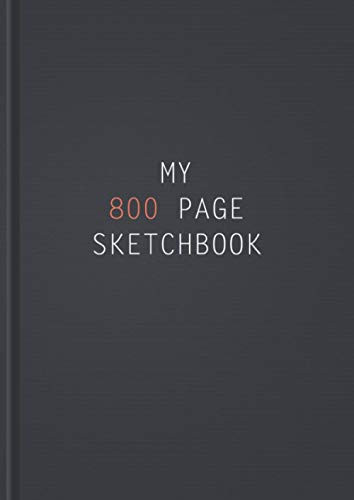 My 800 Page Sketchbook: 800 Page Extra Large Sketchbook