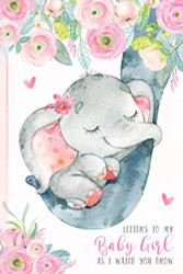 Letters To My Baby Girl As I Watch You Grow