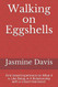 WALKING ON EGGSHELLS: First Hand Experience on What it is Like Being