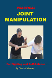 Practical Joint Manipulation: For Fighting and Self-Defense