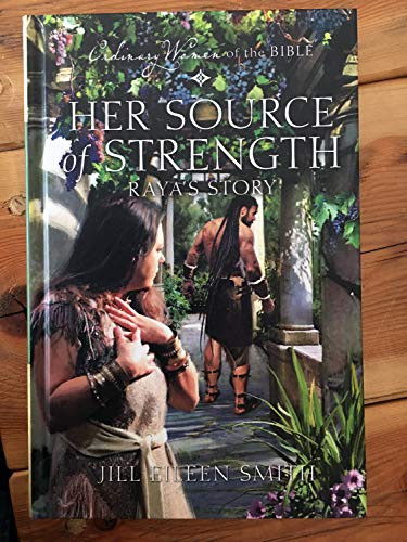 Ordinary Women of the Bible Her Source of Strength Raya's Story