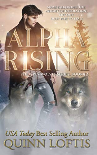 Alpha Rising: Book 12 of the Grey Wolves Series