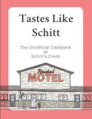 Tastes Like Schitt: The Unofficial Cookbook of Schitt's Creek