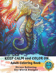 Adult Coloring Book | Keep Calm and Color On | Stress Relieving Sea