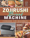 Zojirushi Bread Machine Cookbook for Beginners