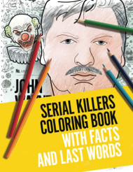 Serial Killers Coloring Book with Facts and Last Words