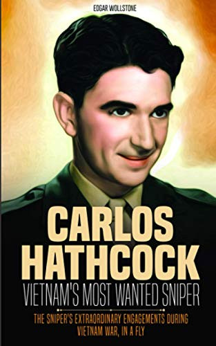 Carlos Hathcock - Vietnam's Most Wanted Sniper