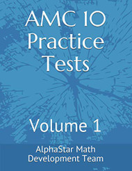 AMC 10 Practice Tests: Volume 1 (ALPHASTAR ACADEMY MATH)