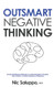 Outsmart Negative Thinking