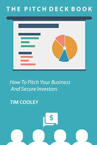 Pitch Deck Book: How To Present Your Business And Secure