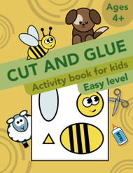 Cut and Glue: Activity Book for kids. Easy level.