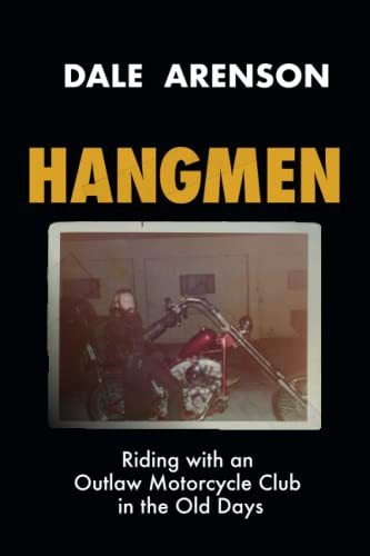 HANGMEN: Riding with an Outlaw Motorcycle Club in the old days.
