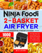 Ninja Foodi 2-Basket Air Fryer Cookbook for Beginners