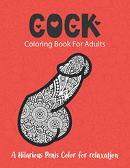Cock Coloring Book For Adults-A Hilarious Penis Color for relaxation