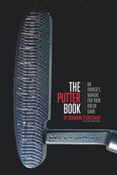 Putter Book: An Owner's Manual for Your Green Game