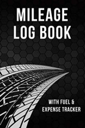 Mileage Log Book: Vehicle Mileage Logbook for Taxes with Fuel