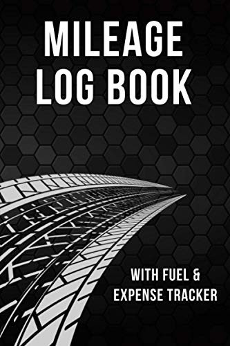 Mileage Log Book: Vehicle Mileage Logbook for Taxes with Fuel