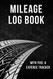 Mileage Log Book: Vehicle Mileage Logbook for Taxes with Fuel