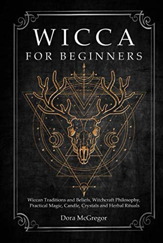 Wicca for Beginners: Wiccan Traditions and Beliefs Witchcraft