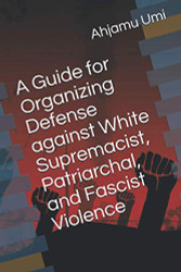 Guide for Organizing Defense against White Supremacist Patriarchal