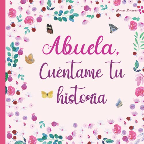 Abuela cuintame tu historia: 120 preguntas para averiguar