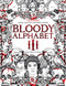 BLOODY ALPHABET 3: The Scariest Serial Killers Coloring Book. A True