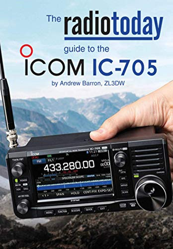 Radio Today guide to the Icom IC-705 (Radio Today guides)