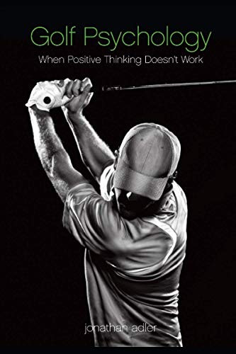 Golf Psychology - When Positive Thinking Doesn't Work