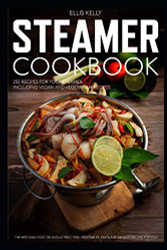STEAMER COOKBOOK: 250 recipes for your steamer. The best and most