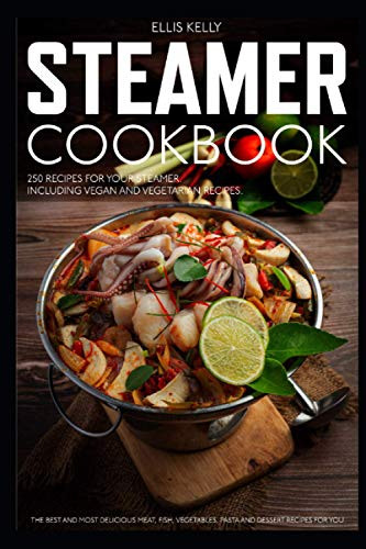 STEAMER COOKBOOK: 250 recipes for your steamer. The best and most