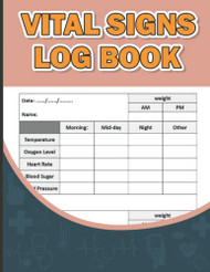 Vital Signs Log Book: Personal Health Record Keeper And Logbook. Vital