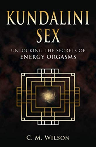 Kundalini Sex: Unlocking the Secrets of Energy Orgasms
