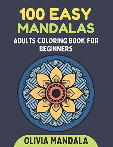 100 Easy Mandalas - Adults Coloring Book for Beginners
