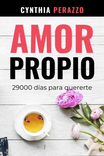 AMOR PROPIO: 29000 d?¡as para quererte (Spanish Edition)