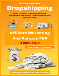 Dropshipping Affiliate Marketing And Amazon FBA For Beginners