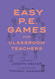 Easy PE Games for Classroom Teachers
