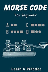 Morse Code: Practice Book With Letter And Number For Beginner Kids