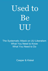 Used to Be UU: The Systematic Attack on UU Liberalism